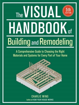 Visual Handbook of Building and Remodeling (5th Edition) - Charlie Wing