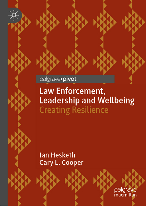 Law Enforcement, Leadership and Wellbeing - Ian Hesketh, Cary L. Cooper