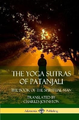 The Yoga Sutras of Patanjali -  Patanjali, Charles Johnston