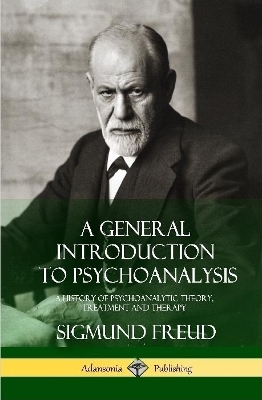 A General Introduction to Psychoanalysis - Sigmund Freud, G Stanley Hall