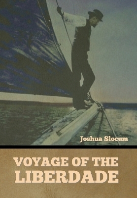 Voyage of the Liberdade - Joshua Slocum