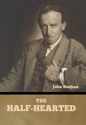 The Half-Hearted - John Buchan