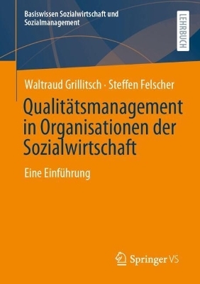 Qualitätsmanagement in Organisationen der Sozialwirtschaft - Waltraud Grillitsch, Steffen Felscher