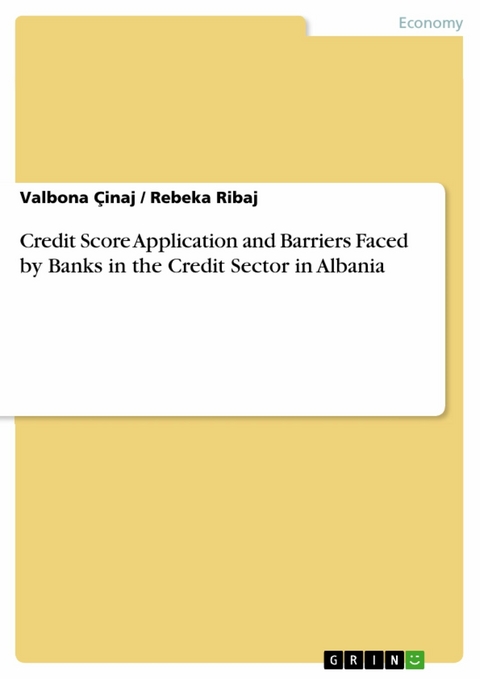 Credit Score Application and Barriers Faced by Banks in the Credit Sector in Albania - Valbona Çinaj, Rebeka Ribaj