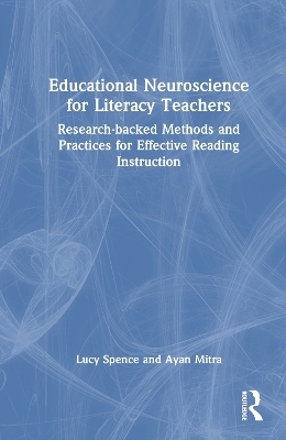 Educational Neuroscience for Literacy Teachers - Lucy Spence, Ayan Mitra