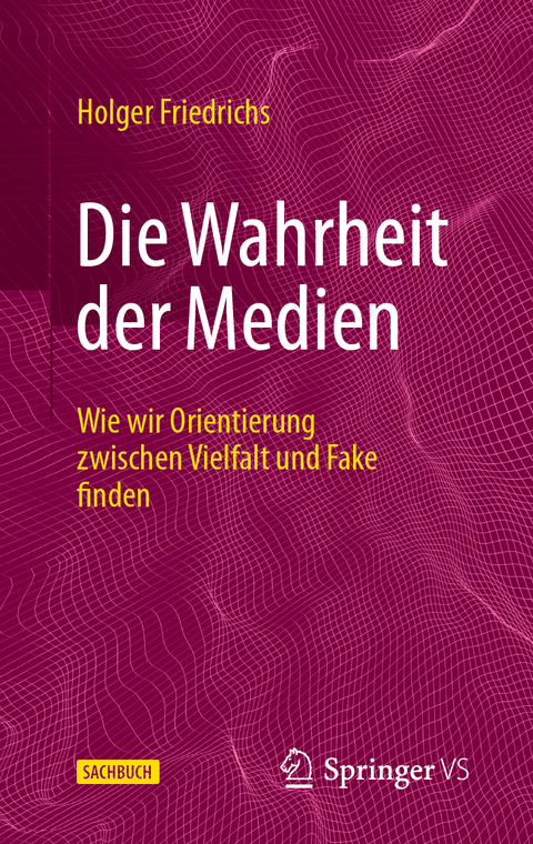 Die Wahrheit der Medien - Holger Friedrichs