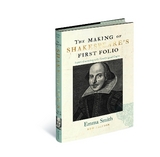 The Making of Shakespeare's First Folio - Smith, Emma