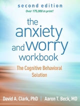 The Anxiety and Worry Workbook, Second Edition - Clark, David A.; Beck, Aaron T.