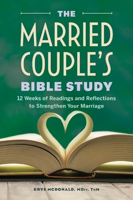 The Married Couple's Bible Study - Krys McDonald MDiv ThM