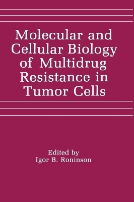 Molecular and Cellular Biology of Multidrug Resistance in Tumour Cells - 