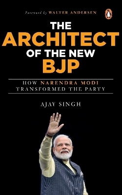 The Architect of the New BJP - Ajay Singh