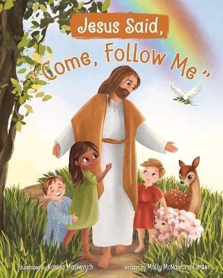 Jesus Said, Come Follow Me - Molly Carter