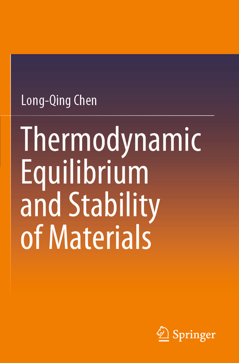 Thermodynamic Equilibrium and Stability of Materials - Long-Qing Chen