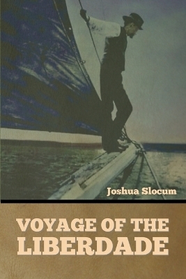 Voyage of the Liberdade - Joshua Slocum