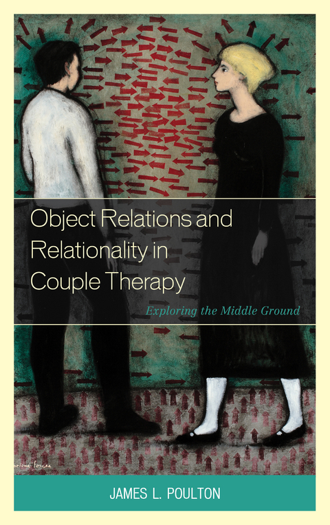 Object Relations and Relationality in Couple Therapy -  James L. Poulton