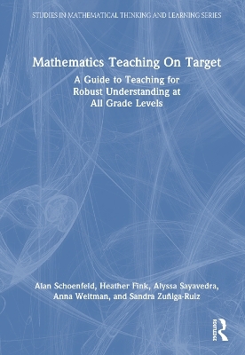 Mathematics Teaching On Target - Alan Schoenfeld, Heather Fink, Alyssa Sayavedra, Anna Weltman, Sandra Zuñiga-Ruiz