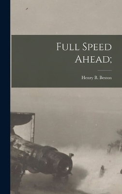 Full Speed Ahead; - Henry B Beston