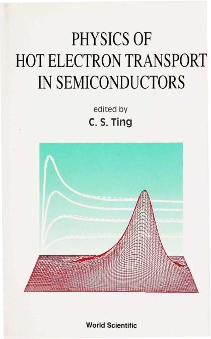 PHYS OF HOT ELECTRON TRANSPORTIN SEMICON - 