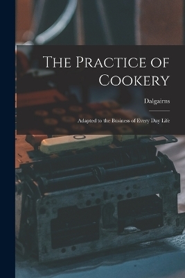 The Practice of Cookery -  Dalgairns