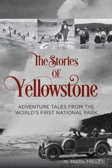 Stories of Yellowstone -  Mark M. Miller