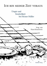 Ich bin meiner Zeit voraus - Florence Baillet, Norbert Otto Eke, Wolfram Ette, Helen Fehervary, Kalliniki Fili, Hans-Joachim Hahn, Hanna Maria Hofmann, Hans Kruschwitz, Janine Ludwig, Andreas Moser, Frank Raddatz, Nikolaus Müller-Schöll, Johannes Stobbe, Falk Strehlow, Florian Vaßen, Michael Wood