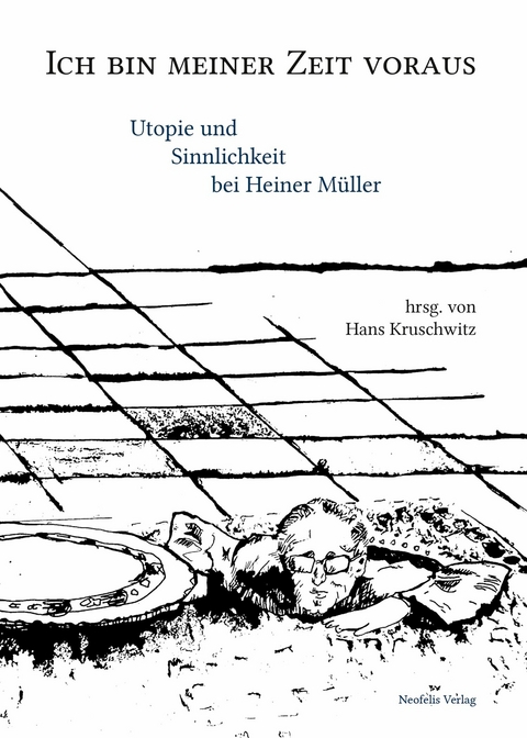 Ich bin meiner Zeit voraus - Florence Baillet, Norbert Otto Eke, Wolfram Ette, Helen Fehervary, Kalliniki Fili, Hans-Joachim Hahn, Hanna Maria Hofmann, Hans Kruschwitz, Janine Ludwig, Andreas Moser, Frank Raddatz, Nikolaus Müller-Schöll, Johannes Stobbe, Falk Strehlow, Florian Vaßen, Michael Wood