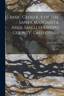 Basic Geology of the Santa Margarita Area, San Luis Obispo County, California - Earl W Hart