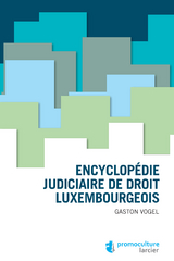 Encyclopédie judiciaire de droit luxembougeois -  Gaston Vogel