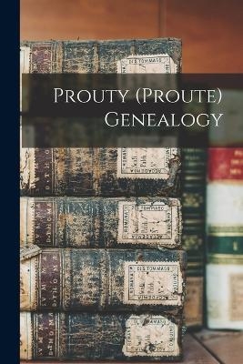 Prouty (proute) Genealogy -  Anonymous