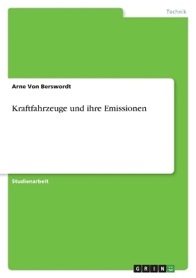 Kraftfahrzeuge und ihre Emissionen - Arne von Berswordt