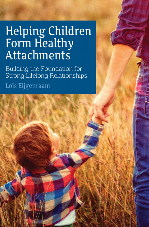 Helping Children Form Healthy Attachments -  Lois Eijgenraam