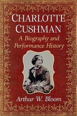 Charlotte Cushman - Arthur W. Bloom