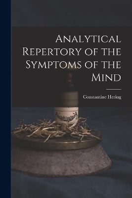 Analytical Repertory of the Symptoms of the Mind - Constantine Hering