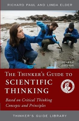 The Thinker's Guide to Scientific Thinking - Richard Paul, Linda Elder