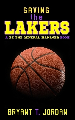 Saving the Lakers - Bryant T Jordan