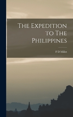 The Expedition to The Philippines - F D Millet