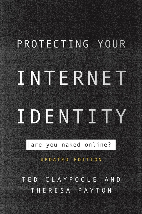 Protecting Your Internet Identity -  Ted Claypoole,  Theresa Payton