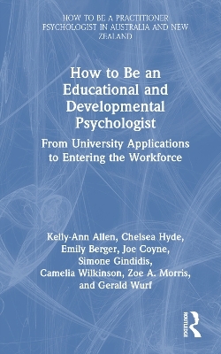 How to be an Educational and Developmental Psychologist - Kelly-Ann Allen, Chelsea Hyde, Emily Berger, Joe Coyne, Simone Gindidis