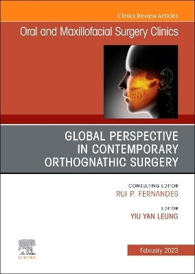 Global Perspective in Contemporary Orthognathic Surgery, An Issue of Oral and Maxillofacial Surgery Clinics of North America - 