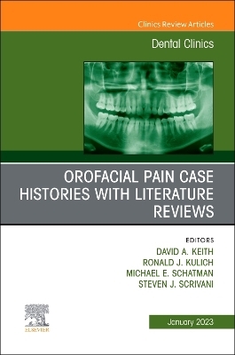 Orofacial Pain: Case Histories with Literature Reviews, An Issue of Dental Clinics of North America - 