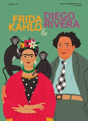 Team Up: Frida Kahlo & Diego Rivera - Francesca Ferretti de Blonay