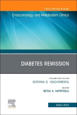 Diabetes Remission, An Issue of Endocrinology and Metabolism Clinics of North America - 