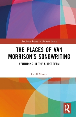 The Places of Van Morrison’s Songwriting - Geoff Munns