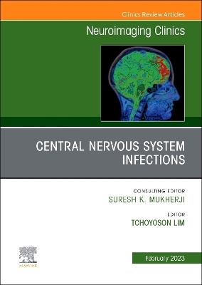 Central Nervous System Infections, An Issue of Neuroimaging Clinics of North America - 