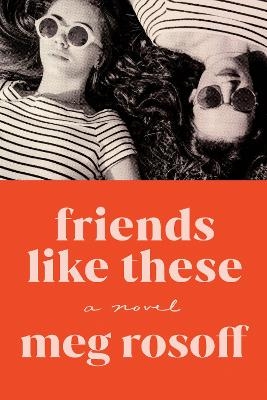 Friends Like These - Meg Rosoff