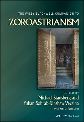 The Wiley Blackwell Companion to Zoroastrianism - 