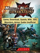 Monster Hunter Generations Game, Download, Quests, Wiki, 3DS, Monsters, Armor Guide Unofficial -  HSE Guides