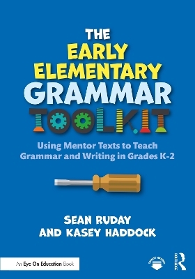 The Early Elementary Grammar Toolkit - Sean Ruday, Kasey Haddock