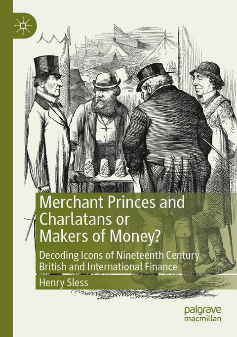 Merchant Princes and Charlatans or Makers of Money? - Henry Sless