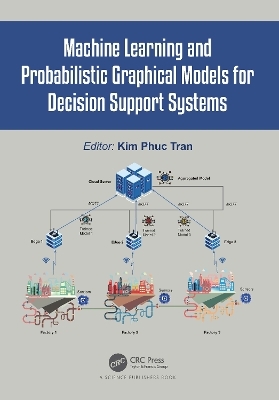 Machine Learning and Probabilistic Graphical Models for Decision Support Systems - 